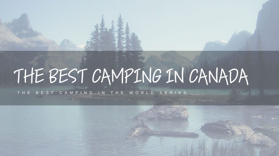 Camping 17 Rocky Mountain lakes covered in evergreen trees make Canada a great camping destination
