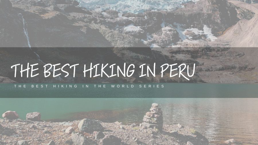 Hiking 10 Best-Hiking-in-Peru-Featured-Image