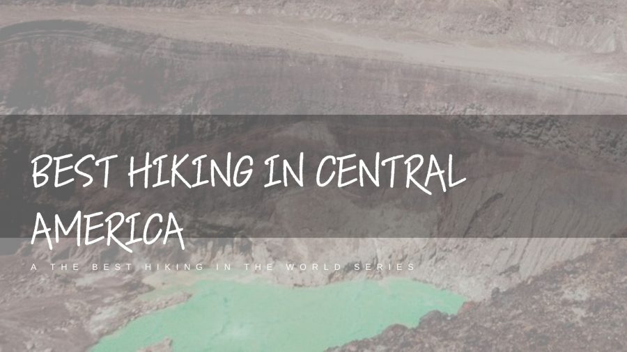 Hiking 8 Best-Hiking-in-Central-America-Featured-Image