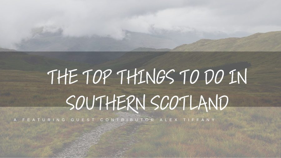Road Trips 9 Things to do in Southern Scotland Featured Image