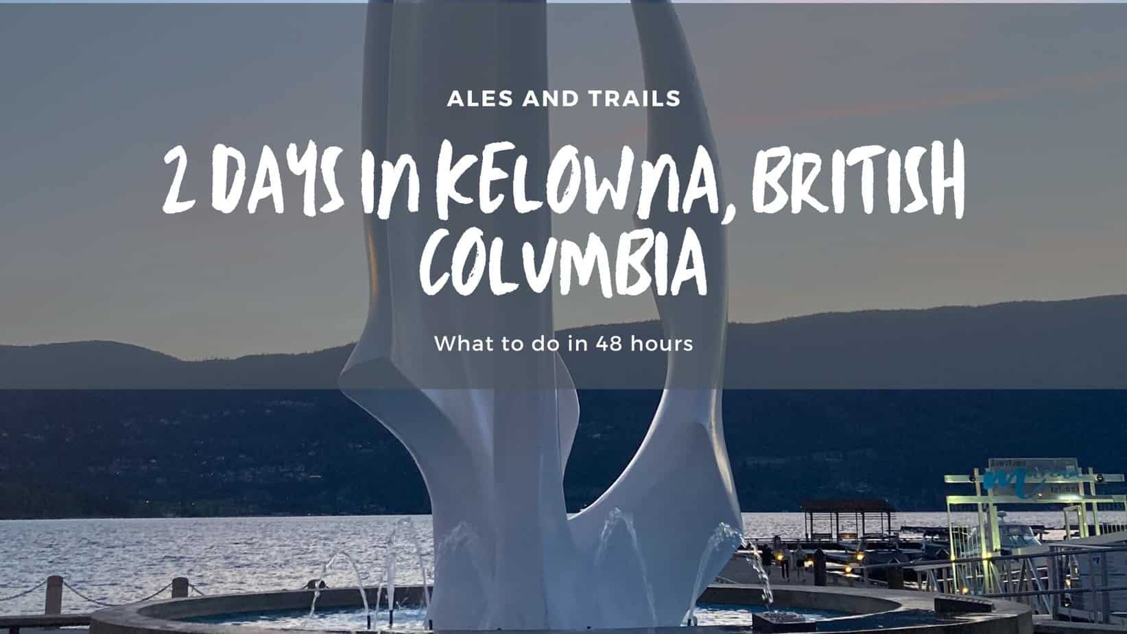Featured Image for 2 days in Kelowna