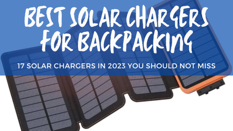 17 Best Solar Chargers for Backpacking – 2023