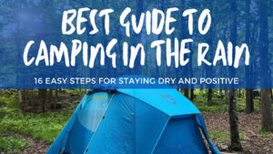 Â A Guide to Camping in the Rain: 16 Super Easy Steps to Stay Dry and Positive 2